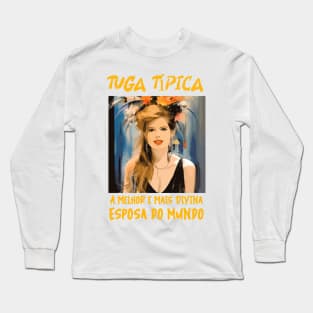 tuga tipica, esposa style, humor portugues v1 Long Sleeve T-Shirt